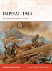 Imphal 1944: The Japanese invasion of India (Campaign #319) By Hemant Singh Katoch, Peter Dennis (Illustrator) Cover Image