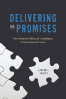 Delivering on Promises: The Domestic Politics of Compliance in International Courts (Chicago Series on International and Domestic Institutions) By Lauren J. Peritz Cover Image