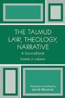 The Talmud Law, Theology, Narrative: A Sourcebook (Studies in Judaism) Cover Image