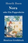 Nora oder Ein Puppenheim (Großdruck) By Henrik Ibsen Cover Image