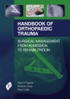 Handbook of Orthopaedic Trauma By Paul V. Fearon, Andrew Gray, Paul J. Duffy Cover Image