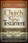 The Church in the New Testament By K. Patrick Conner, Kevin J. Conner Cover Image