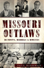 Missouri Outlaws: Bandits, Rebels & Rogues (True Crime) By Paul Kirkman Cover Image