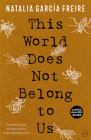 This World Does Not Belong to Us By Natalia García Freire, Victor Meadowcroft (Translator) Cover Image