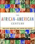 The African-American Century: How Black Americans Have Shaped Our Country By Henry Louis Gates, Jr. Jr., Cornel West Cover Image