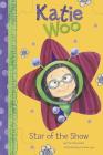 Star of the Show (Katie Woo) By Fran Manushkin, Tammie Lyon (Illustrator) Cover Image