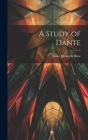 A Study of Dante By Susan Elizabeth Blow Cover Image