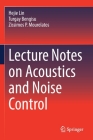 Lecture Notes on Acoustics and Noise Control By Hejie Lin, Turgay Bengisu, Zissimos P. Mourelatos Cover Image