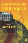 The Dream of the Red Road By Scott Ely Cover Image