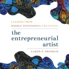 Entrepreneurial Artist: Lessons from Highly Successful Creatives Cover Image