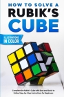 How To Solve A Rubik's Cube: Complete the Rubik's Cube with Easy and Quick to Follow Step-by-Step Instructions for Beginners By Sam Lemons Cover Image
