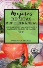 Mejores Recetas Mediterráneas (Mediterranean Recipes 2021 Spanish Edition): Muchas Recetas Asequibles Y Sabrosas Fáciles de Hacer Cover Image