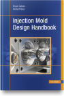 Injection Mold Design Handbook By Bruce Catoen, Herbert Rees Cover Image