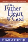 Father Heart of God: Experiencing the Depths of His Love for You Cover Image