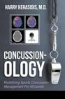 Concussion-ology: Redefining Sports Concussion Management For All Levels By Harry Kerasidis Cover Image