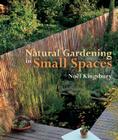 Natural Gardening in Small Spaces Cover Image