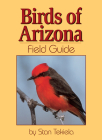 Birds of Arizona Field Guide (Bird Identification Guides) By Stan Tekiela Cover Image
