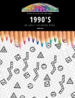 1990's: AN ADULT COLORING BOOK: An Awesome Coloring Book For Adults By Maddy Gray Cover Image