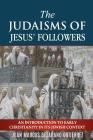 The Judaisms of Jesus' Followers: An Introduction to Early Christianity in its Jewish Context By Juan Marcos Bejarano Gutierrez Cover Image