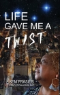 Life Gave Me A Twist Cover Image