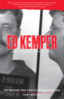 Ed Kemper: Conversations with a Killer: The Shocking True Story of the Co-Ed Butcher Volume 6 Cover Image