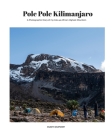 Pole Pole Kilimanjaro: A photographic diary of my trek up Africa's highest mountain. Cover Image