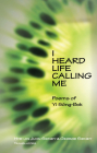 I Heard Life Calling Me: Poems of Yi Song-BOK (Cornell East Asia #145) Cover Image