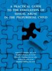 A Practical Guide to the Evaluation of Sexual Abuse in the Prepubertal Child By Angelo P. Giardino, Martin A. Finkel, Eileen Giardino Cover Image