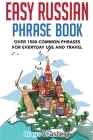 Easy Russian Phrase Book: Over 1500 Common Phrases For Everyday Use And Travel Cover Image