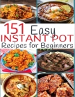 151 Easy Instant Pot Recipes for Beginners By Nguyen Vuong Hoang Cover Image