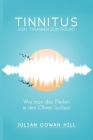Tinnitus, vom Tyrannen zum Freund: Wie man das Pfeifen in den Ohren loslässt. By Corinne Jean-Richard (Translator), Claude Rotzetter (Translator), Julian Cowan Hill Cover Image