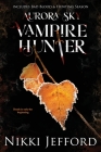Aurora Sky Vampire Hunter, Duo 2 (Bad Blood & Hunting Season) By Nikki Jefford Cover Image