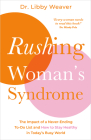 Rushing Woman's Syndrome: The Impact of a Never-Ending To-Do List and How to Stay Healthy in Today's Busy World Cover Image