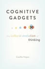 Cognitive Gadgets: The Cultural Evolution of Thinking By Cecilia Heyes Cover Image