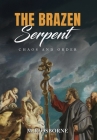 The Brazen Serpent: Chaos and Order By M. R. Osborne, Alistair Lees (Foreword by) Cover Image