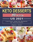 Keto Desserts Bible US 2021: Low-Carb, High-Fat Desserts for Any Occasion By Angela J. Solari Cover Image