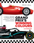 Grand Prix’s Winning Colours: A Visual History - 70 Years of the Formula 1 World Championship By Mick Hill, John Watson, MBE (Foreword by) Cover Image