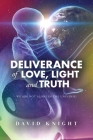 Deliverance of Love, Light and Truth By David Knight, Bruce Walker (Illustrator) Cover Image