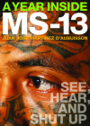 A Year Inside MS-13: See, Hear, and Shut Up By Juan José Martínez D´aubuisson Cover Image