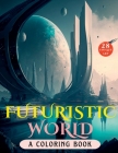 Futuristic World: A Coloring Book By Hamza Alam Cover Image