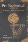 Professional Basketball in 1939-40: On the Cusp of Depression and War By John Hogrogian Cover Image