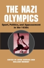 The Nazi Olympics: Sport, Politics, and Appeasement in the 1930s (Sport and Society) Cover Image