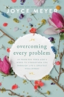 Overcoming Every Problem: 40 Promises from God’s Word to Strengthen You Through Life’s Greatest Challenges By Joyce Meyer Cover Image