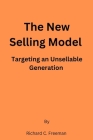 The New Selling Model: Targeting an Unsellable Generation Cover Image
