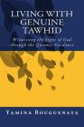 Living with Genuine Tawhid: Witnessing the Signs of God through Quranic Guidance By Yamina Bouguenaya Cover Image