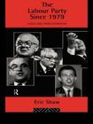 The Labour Party Since 1979: Crisis and Transformation Cover Image
