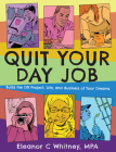 Quit Your Day Job: Build the DIY Project, Life, and Business of Your Dreams (Good Life) By Eleanor C. Whitney Cover Image