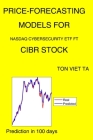 Price-Forecasting Models for Nasdaq Cybersecurity ETF FT CIBR Stock By Ton Viet Ta Cover Image