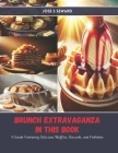 Brunch Extravaganza in this Book: A Guide Featuring Delicious Waffles, Biscuits, and Frittatas By Jose S. Seward Cover Image