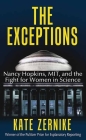 The Exceptions: Nancy Hopkins, Mit, and the Fight for Women in Science By Kate Zernike Cover Image